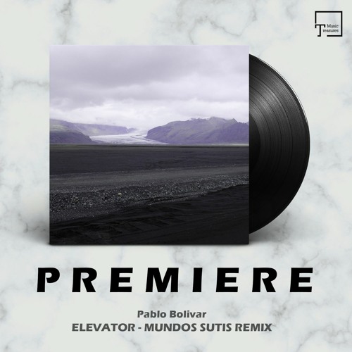 PREMIERE: Pablo Bolivar - Elevator (Mundos Sutis Remix) [SEVEN VILLAS MUSIC]