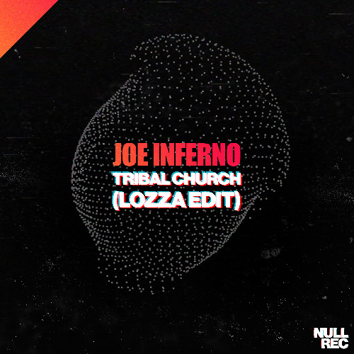 Joe Inferno - Tribal Church (Lozza Edit) | Makina, Techno, Bouncy | Null Records