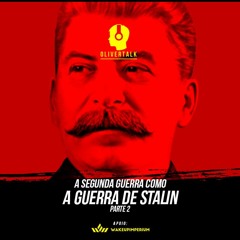 108: Comunismo #8: II Guerra Mundial como a Guerra de Stalin - parte 2 | André Assi