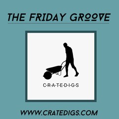 The Friday Groove 7th August 2020 (live on CrateDigs Radio)