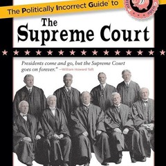 ❤read✔ The Politically Incorrect Guide to the Supreme Court (The Politically