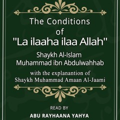 Abu Rayhaana The Conditions of la ilaaha ilaa Allah Lesson 1 (10.01.2022)