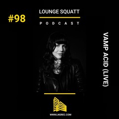 Lounge Squatt #98 - VAMP ACID (live set)