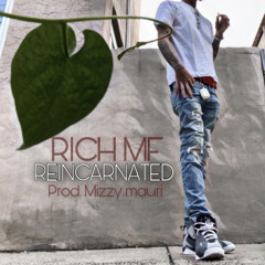 Rich mf (REINCARNATED) prod. mizzy mauri