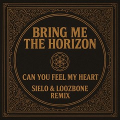 Bring Me The Horizon - Can you Feel My Heart (Sielo & LOOZBONE Remix)
