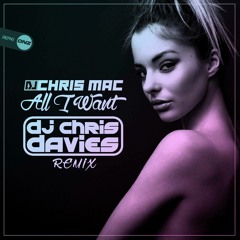Dj Chris Mac - All I want Dj Chris Davies remix