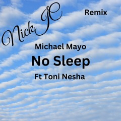 NickJC Michael Mayo No Sleep Ft Toni Nesha