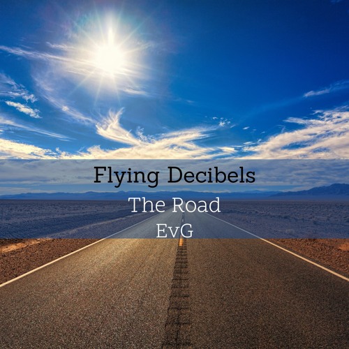 Flying Decibels - The Road (EvG)