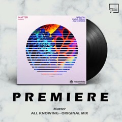 PREMIERE: Matter - All Knowing (Original Mix) [MEANWHILE HORIZONS]