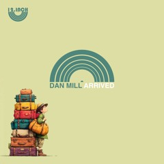 Dan Mill - Arrived