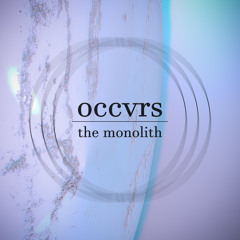 Occvrs - The Monolith (OUT July 8)