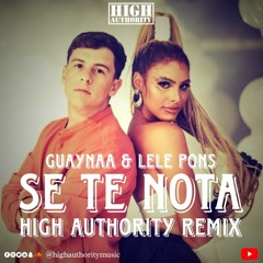 Guaynaa and Lele Pons - Se Te Nota (HIGH AUTHORITY Remix)