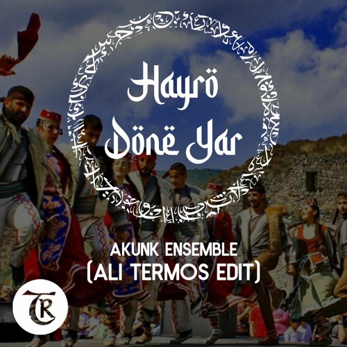 [Free Download] Akunk Ensemble - Hayro, Done Yar (Ali Termos Edit)