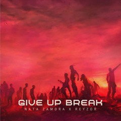 Give Up Break (Nata Zamora ft Reyzor)