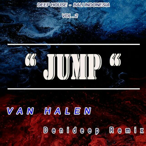 Stream JUMP - VAN HALEN - DENIDEEP REMIX.mp3 by DENIDEEP | Listen online  for free on SoundCloud