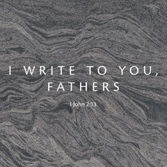 I Write To You, Fathers