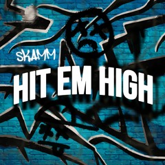 SKAMM - HIT EM HIGH (CLIP)