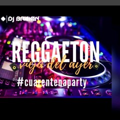 REGGAETON VIEJO DEL AYER DJ BRAYAN CUARENTENA PARTY 2020