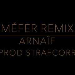 Arnaïf Atzar - Méfer Remix Prod Strafcorr
