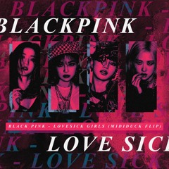 BLACKPINK - Lovesick Girls (mididuck flip)