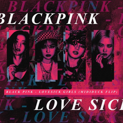 Stream BLACKPINK - Lovesick Girls (mididuck flip) by mididuck