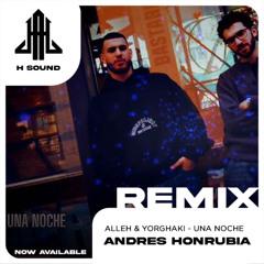 Alleh & Yorghaki - Una noche (Andrés Honrubia Remix)
