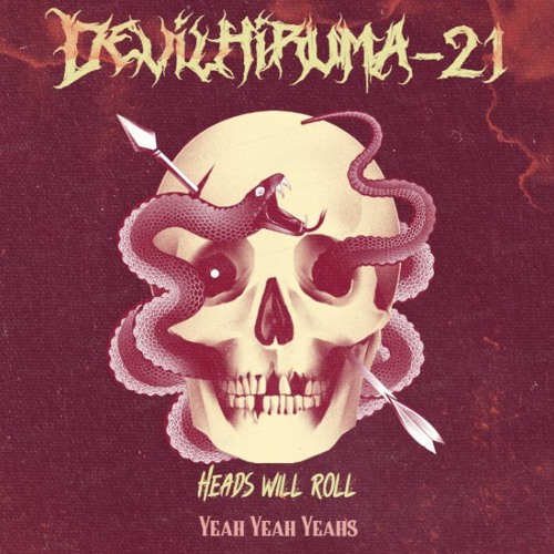 Heads Will Roll  - Yeah Yeah Yeahs