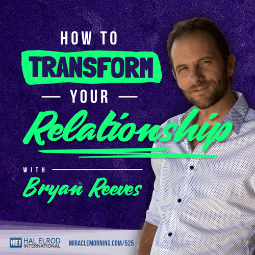 Stream 525: How to Transform Your Relationship with Bryan Reeves by Hal ...