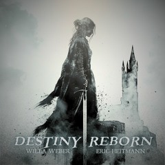Destiny Reborn [Eric Heitmann and Willa Weber]
