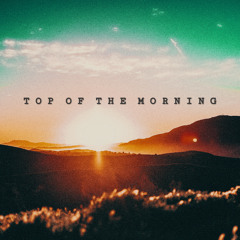 Top Of The Morning (Produced by SkateBravo)