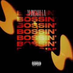 YUNG MILLA - BOSSIN'