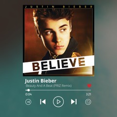 Justin Bieber - Beauty And A Beat (PRIZ Remix)