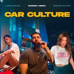 CAR CULTURE SONG - LADDI CHAHAL