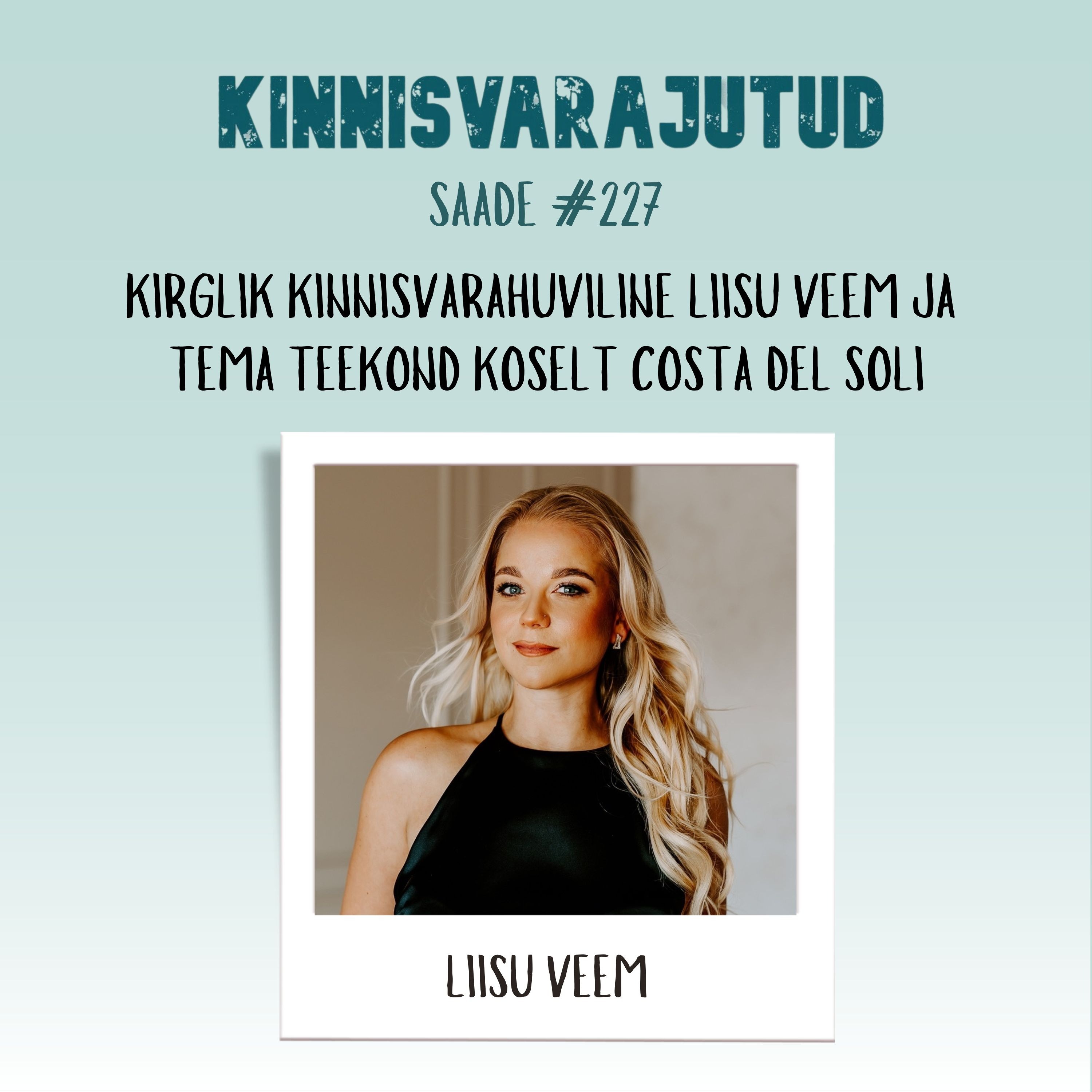 #227 | Kirglik kinnisvarahuviline Liisu Veem ja tema teekond Koselt Costa del Soli