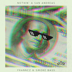 FRANCCZ & SMOKE BASS - Nothin A San Andreas ( Remix ) RADIO EDIT