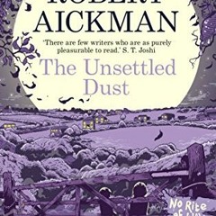 [Get] [KINDLE PDF EBOOK EPUB] The Unsettled Dust by  Robert Aickman ✔️