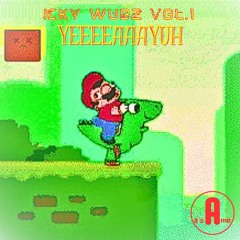 Icky Wubz Vol. 1: YEEEEAAAYUH