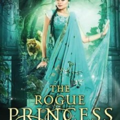 [READ] [KINDLE PDF EBOOK EPUB] The Rogue Princess: A Retelling of Puss in Boots by  M