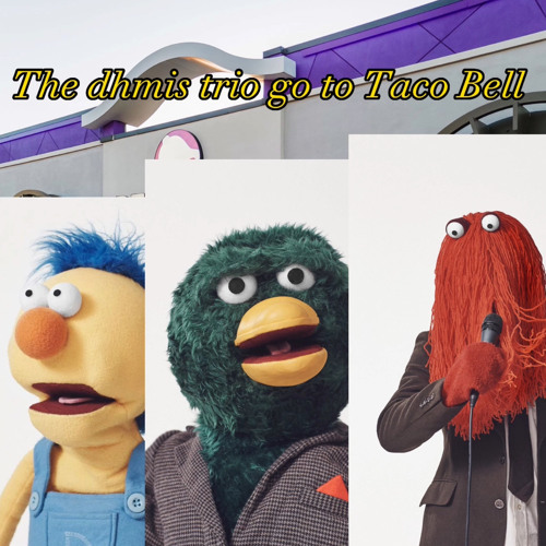 Stream The dhmis trio go to Taco Bell by the dhims crew Listen online