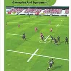 Access [EBOOK EPUB KINDLE PDF] RUGBY FOR BEGINNERS: Beginners Guide On How To Play Ru