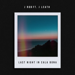 J Rob ft. J Leath - Last Night In Cala Bona