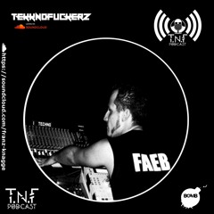 Faeb - TnF!!! Podcast #258 (Return of the Burn Dj Mix)