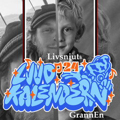 Livsnjut Ljudkalender 2025 - Lucka #24.1: GrannEn