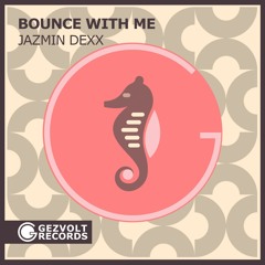 Jazmin Dexx - Bounce With Me [Gezvolt Records]