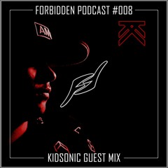 Forbidden Podcast #008 - Kidsonic Guest Mix