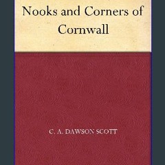 [Ebook] 📖 Nooks and Corners of Cornwall Read online