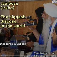 Jealousy (Irkha) The Biggest Disease In The World Veer Swaran Singh JI Sikh Sewaks Australia