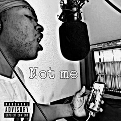 Not Me (Prod By Anthony Sweats)