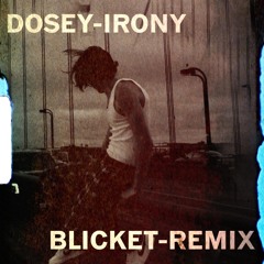 Dosey - Irony (Blicket Remix)
