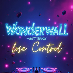Wonderwall v Lose Control. Techno Mash up